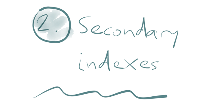 2. Secondary indexes