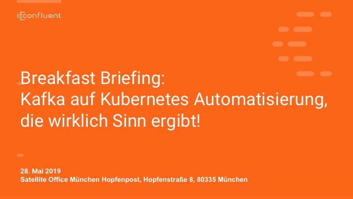 Breakfast Briefing Kafka Auf Kubernetes Automatisierung Die Wirklich Sinn Ergibt