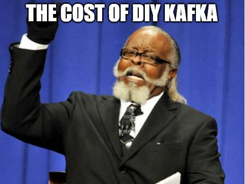 the cost of DIY kafka